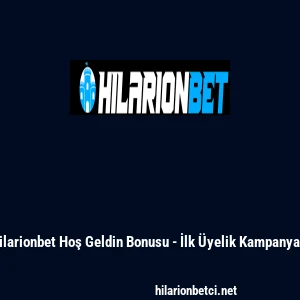 Hilarionbet Hoş Geldin Bonusu - İlk Üyelik Kampanyası